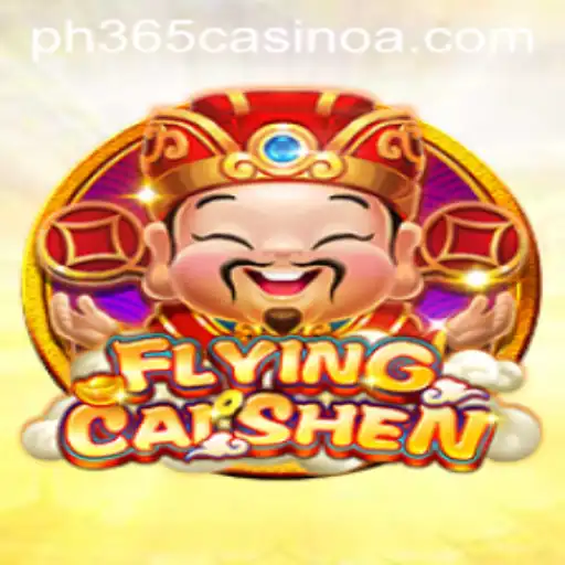 FlyingCaiShen: A New Adventure in PH 365 Casino