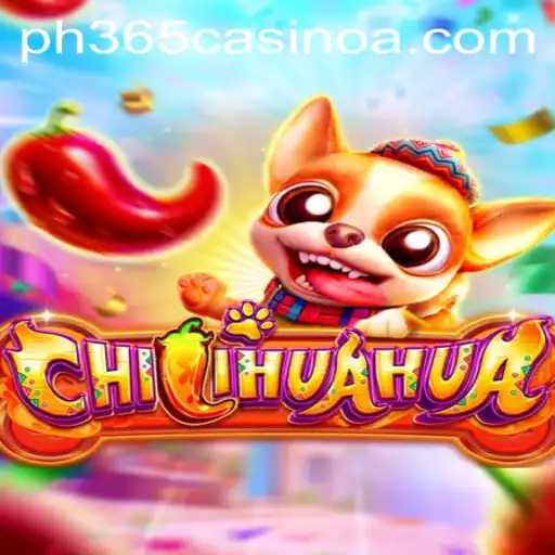 Discovering the Excitement of CHILIHUAHUA at PH 365 Casino