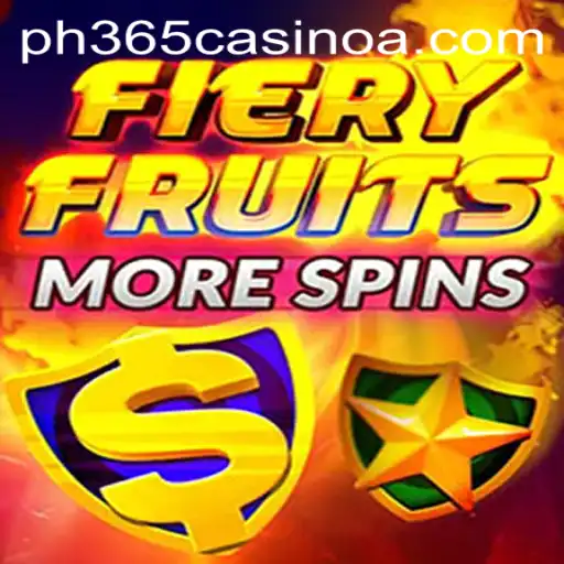 Discover the Exciting World of FieryFruitsMoreSpins at ph 365 Casino