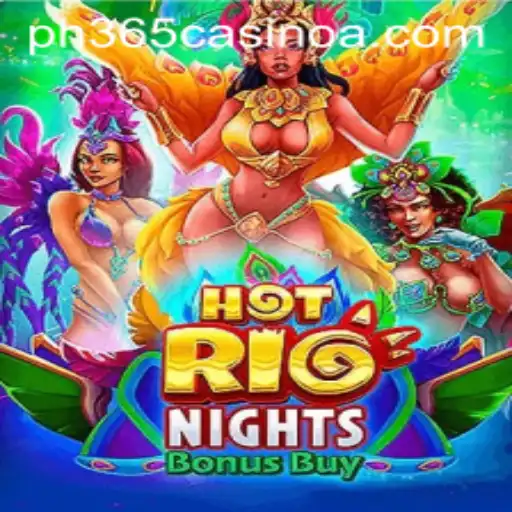 Exploring the Excitement of HotRioNightsBonusBuy at PH 365 Casino