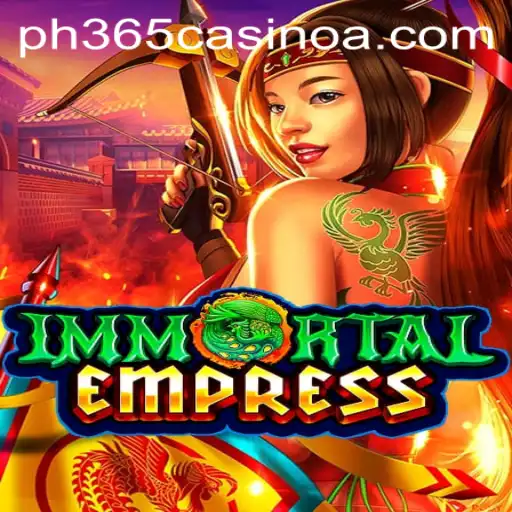 ImmortalEmpress: A Thrilling Adventure in PH 365 Casino