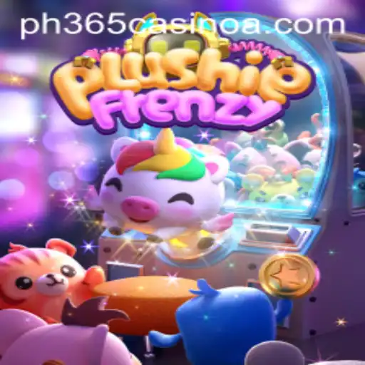 Exploring the World of PlushieFrenzy: A Popular Game at PH 365 Casino