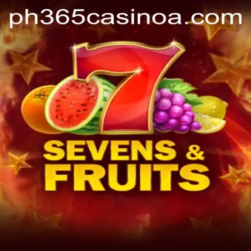 Unveiling SevensFruits: A Thrilling Casino Game Experience at PH 365 Casino